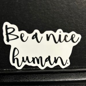 " BE A NICE HUMAN" STICKER